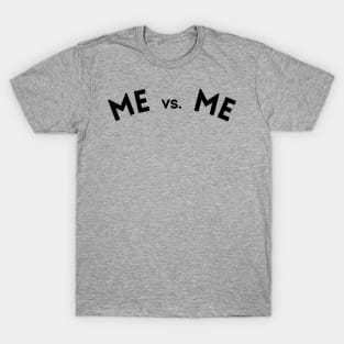 Me vs. Me T-Shirt